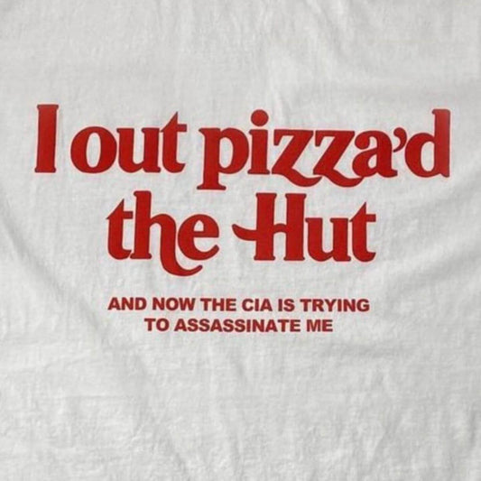 I out pizza'd the Hut